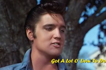 Elvis Presley – Got A Lot O’ Livin’ To Do